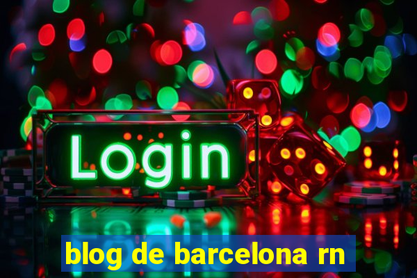 blog de barcelona rn